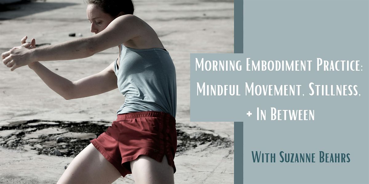Morning Embodiment Practice: Mindful Movement, Stillness, + In Between