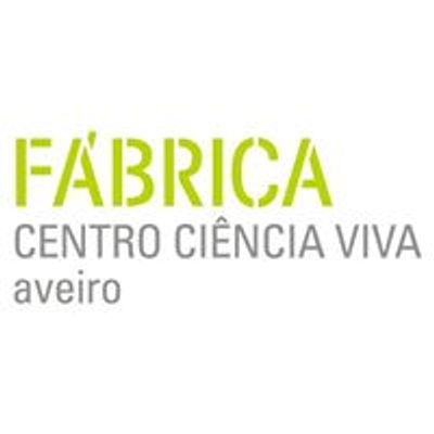 F\u00e1brica Centro Ci\u00eancia Viva de Aveiro