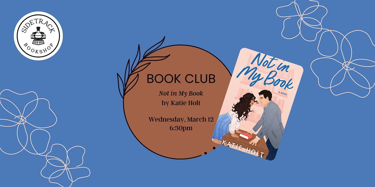 Sidetrack Romance Book Club - Not in My Book, by Katie Holt