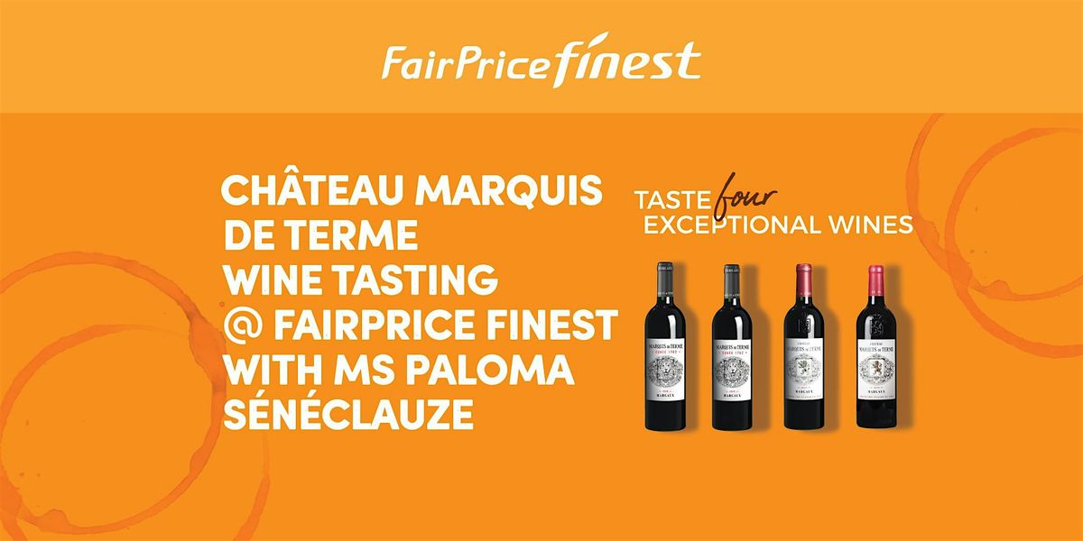 Finest Ch\u00e2teau Marquis de Terme Wine Tasting @ Centrepoint