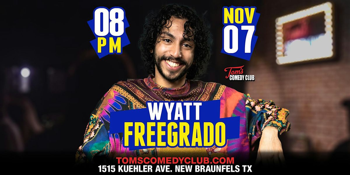 Wyatt Freegrado Headlines Tom's Comedy Club