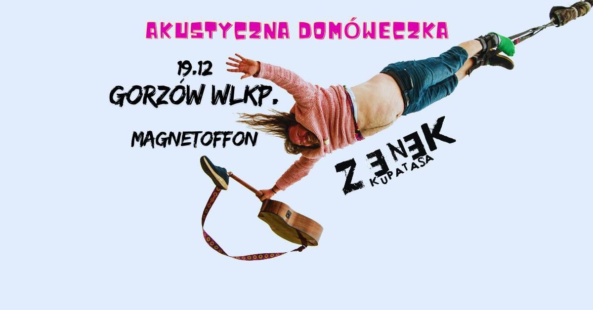 Koncert - Zenek Kupatasa "Akustyczna Dom\u00f3weczka" w Gorzowie Wlkp.