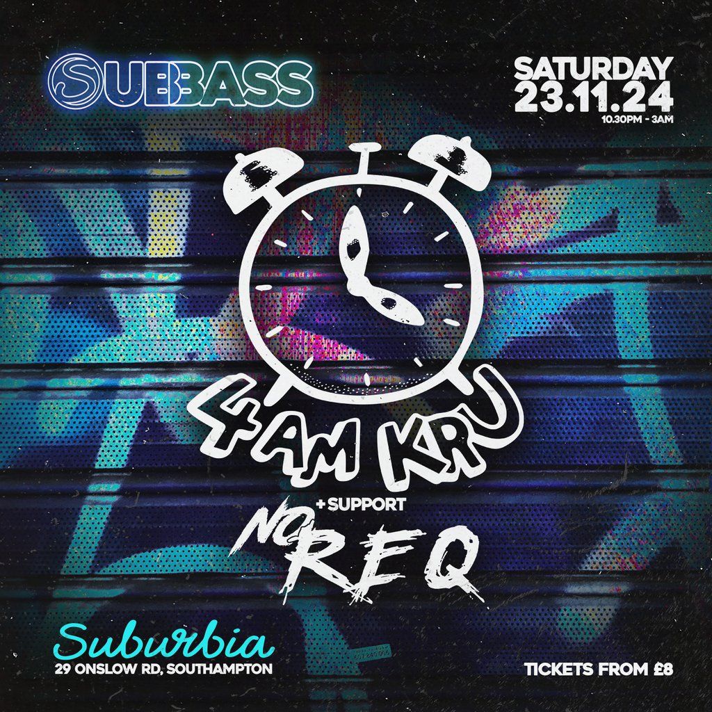 SubBass Presents: 4am Kru + Support