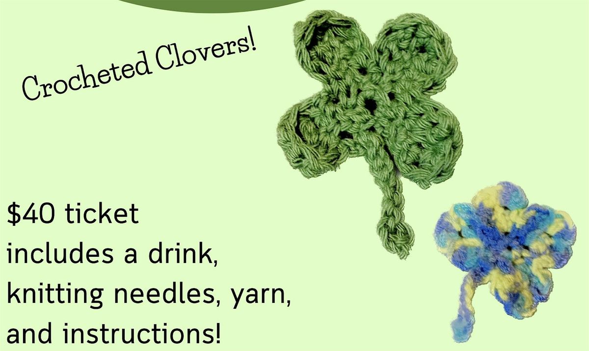 Stitch & Sip: Crocheted Clovers