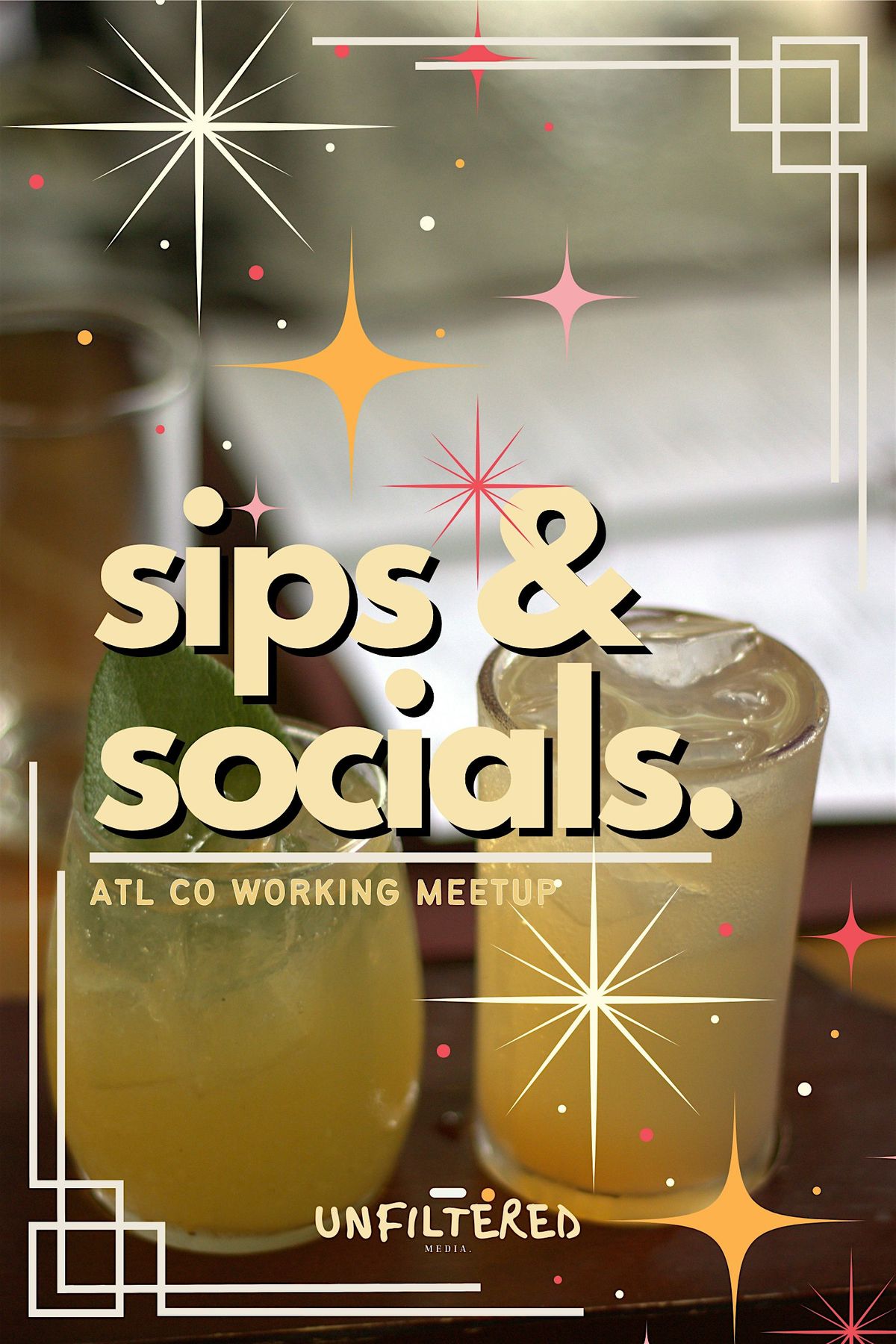 ATL Co-Working Event | Sips & Socials - Powered by Unfiltered Media