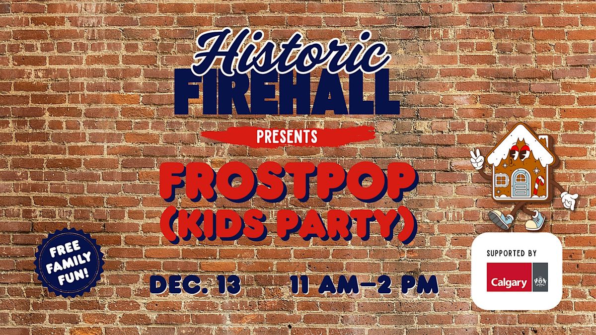 Frostpop (Kids Party) presented by The Historic Firehall
