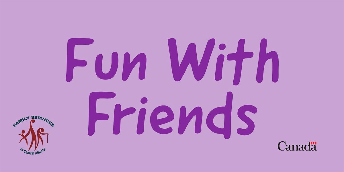 Fun with Friends - Session 3:  Wednesdays Nov. 5 - Dec. 3