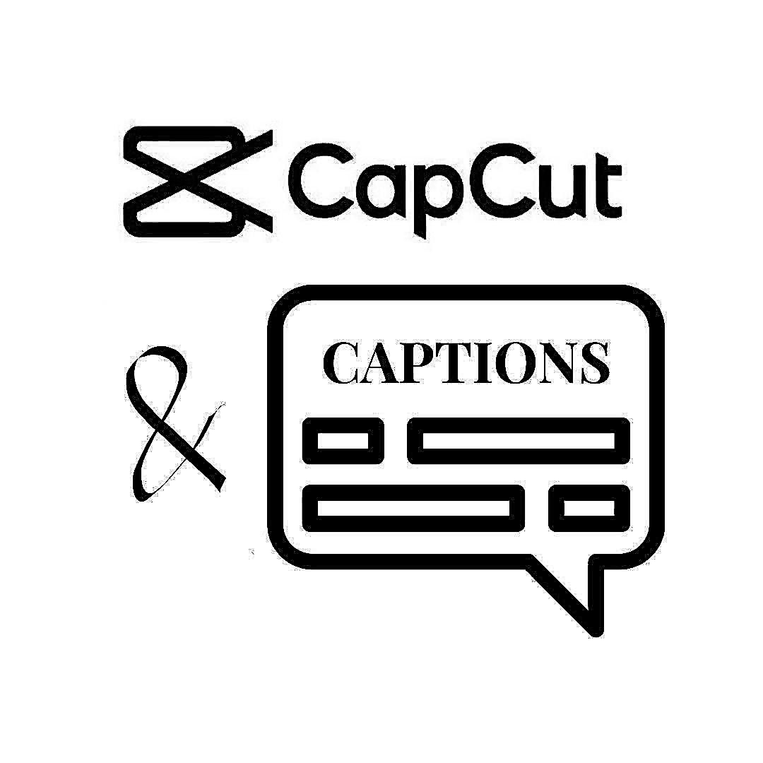 Capcut & Captions