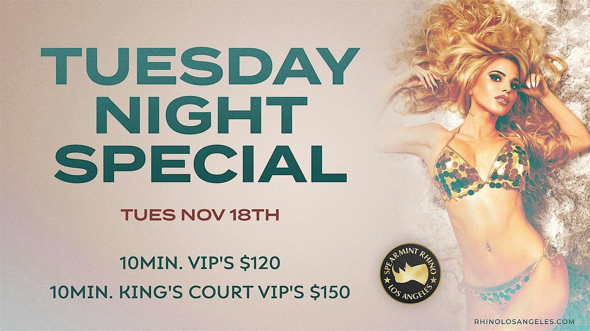 Tuesday Night Special  @ Spearmint Rhino Los Angeles