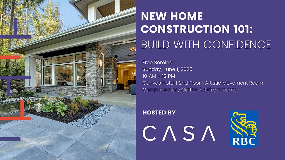 New Home Construction 101 | Free Seminar hosted by CASA House & RBC
