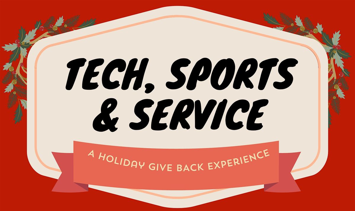 TECH, SPORTS & SERVICE: A Holiday Give Back Experience
