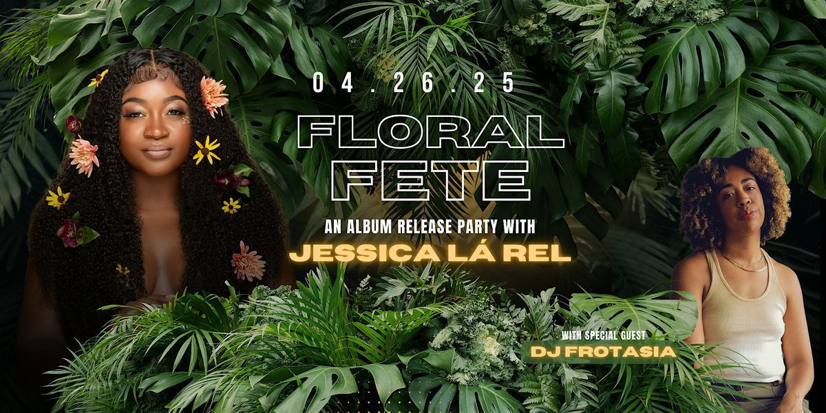 The Floral F\u00eate: An Album Release Party with Jessica L\u00e1 Rel