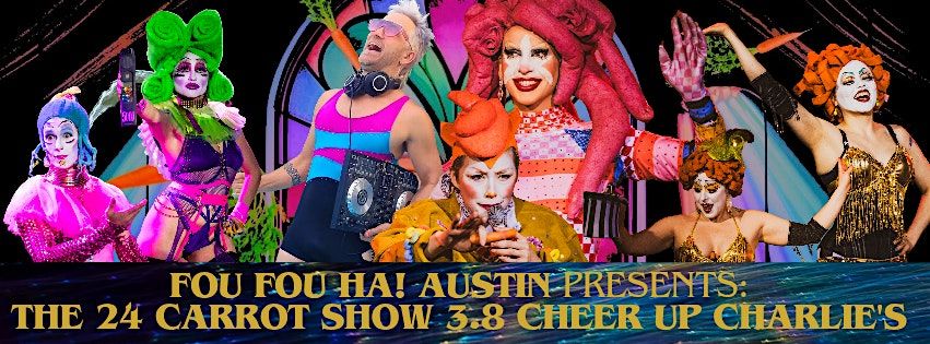 Fou Fou Ha! Austin presents: 24 Carrot Show