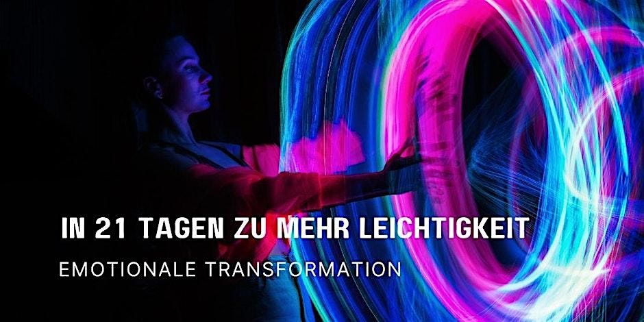 Emotionale Transformation - In 21 Tage zu mehr Leichtigkeit