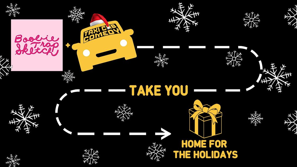 Taxi Taxi Cab Comedy + Boobie Trap Sketch Take You Home for the Holidays