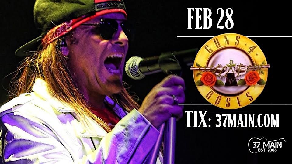 Guns 4 Roses \u2013 Tribute to Guns N Roses w\/ special guests Hit List (8pm)