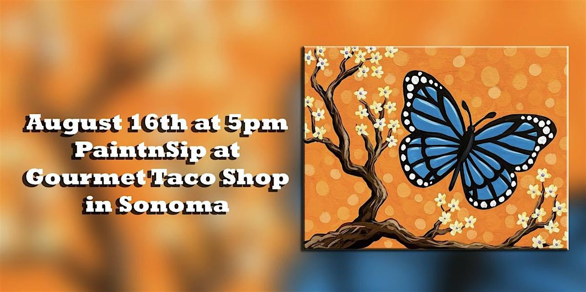 Butterfly PaintnSip at Gourmet Taco Shop