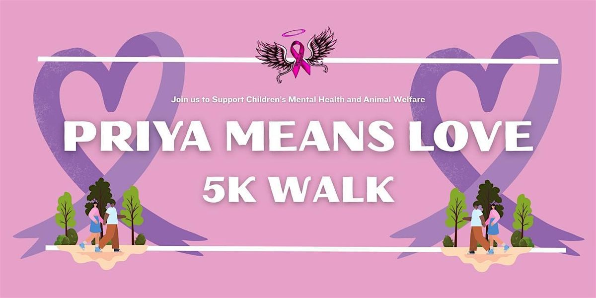 PRIYA MEANS LOVE - 5K AWARENESS WALK