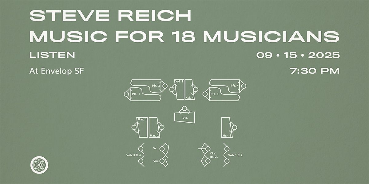 Steve Reich - Music for 18 Musicians : LISTEN | Envelop SF (7:30pm)