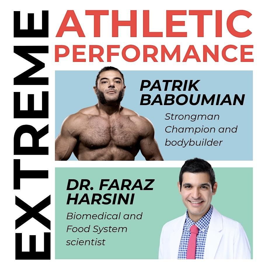 Extreme Athletic Performance ft. Patrik Baboumian and Dr. Faraz Harsini