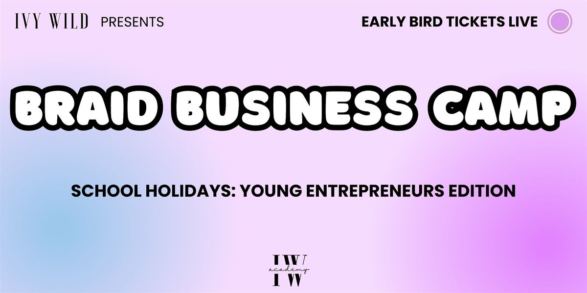 School Holidays: Braid Business Camp LDN