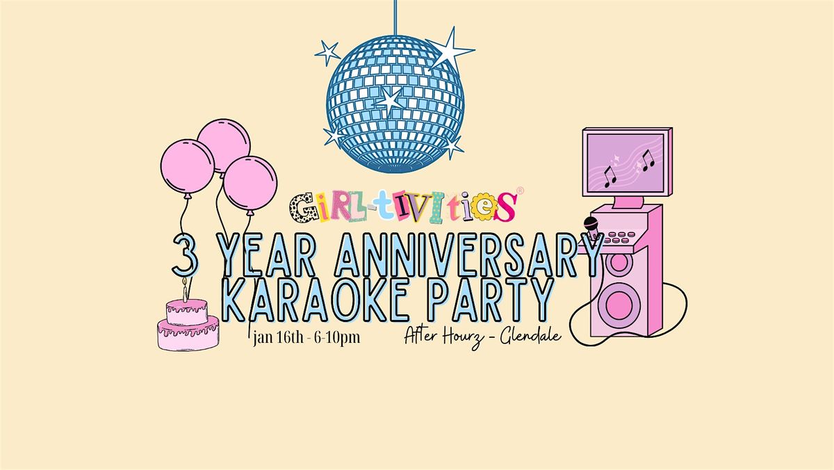 Girl-tivities\u00ae 3 Year Anniversary Karaoke Party