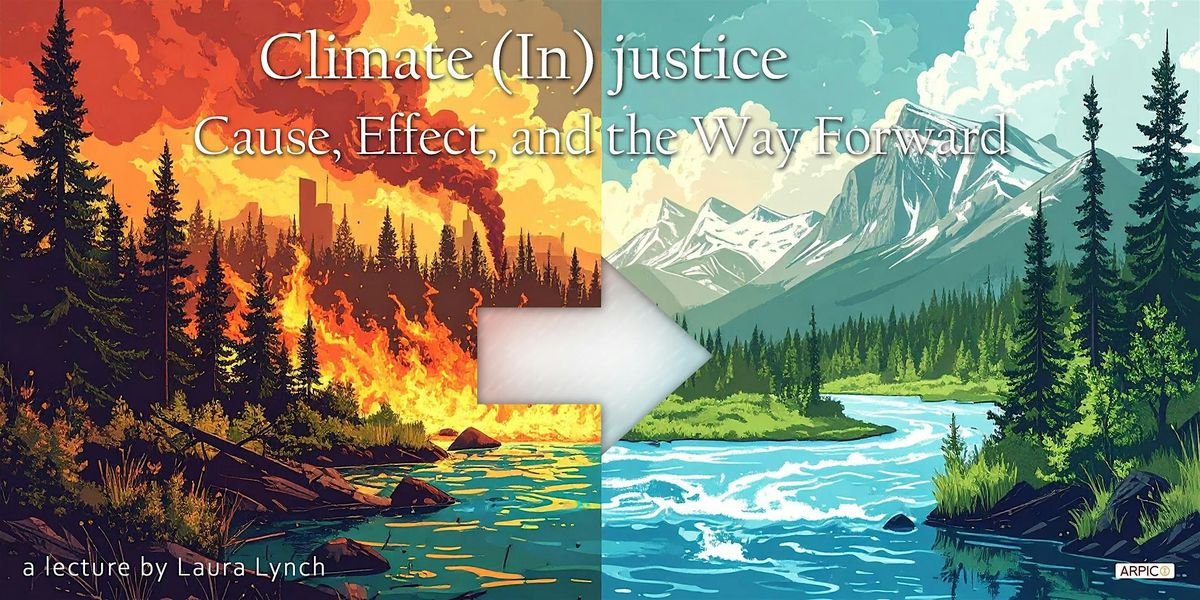 Climate (In)justice - Cause, Effect, and the Way Forward