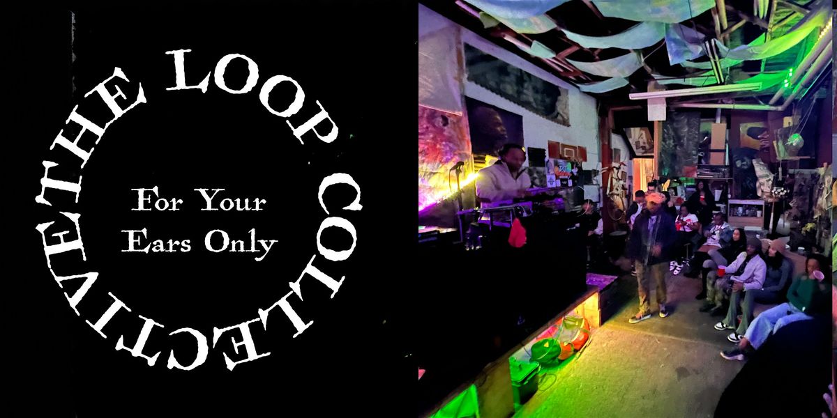 The LOOP Collective Presents: For Your Ears Only - An R&B Only Event