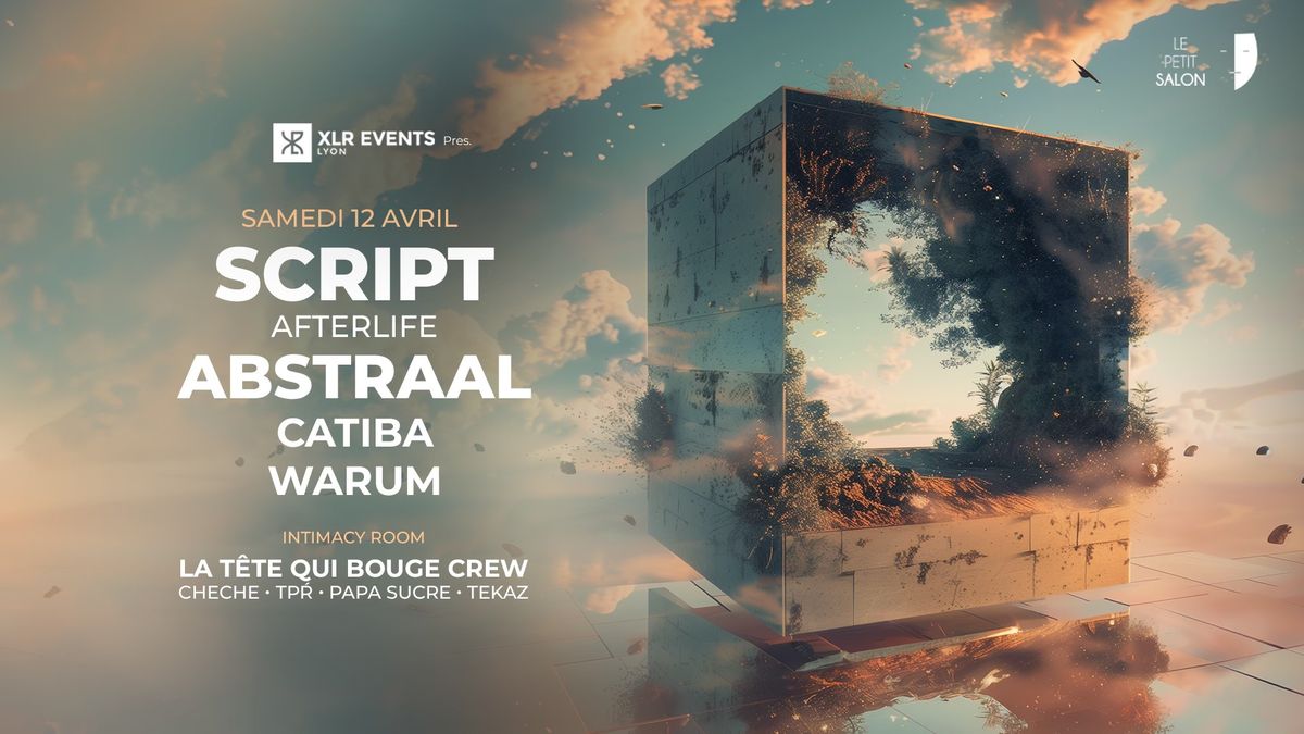 XLR Events pres. SCRIPT (AFTERLIFE), ABSTRAAL & more