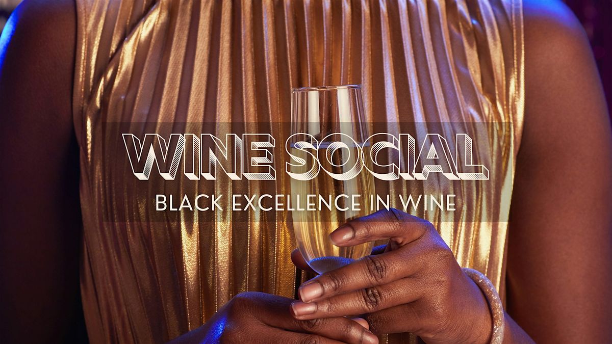 Wine Social: Black Excellence in Wine  (w\/Kayla DeAngelo & Bobby Vance)