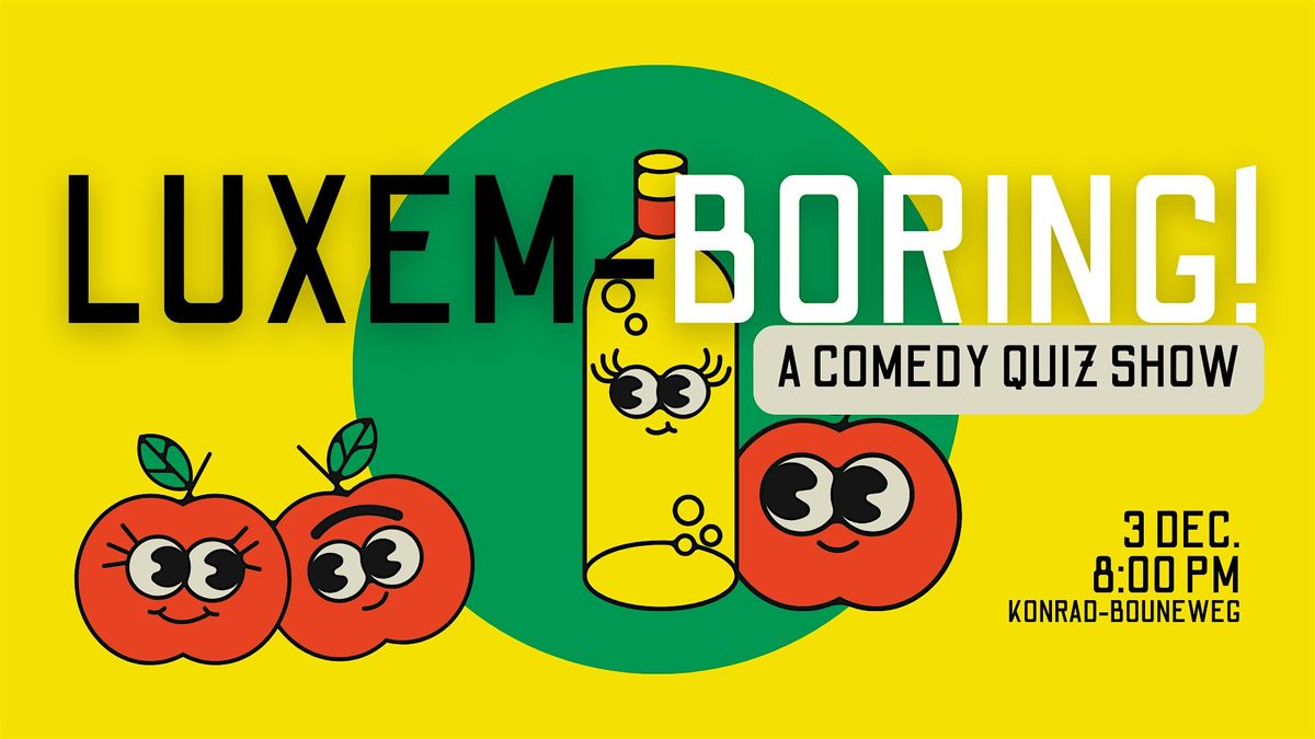 Luxem-Boring! A Comedy Quiz Show