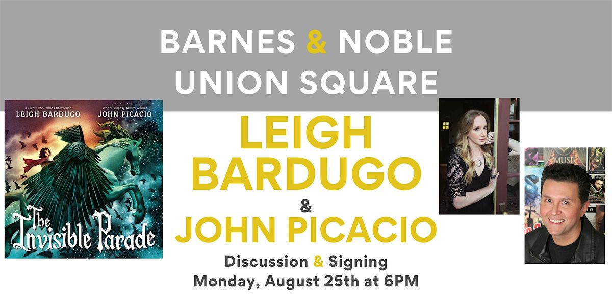 Leigh Bardugo & John Picacio celebrate THE INVISIBLE PARADE at B&N