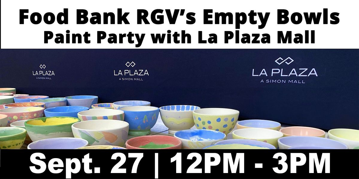 Food Bank RGV's Empty Bowls Paint Party with La Plaza Mall