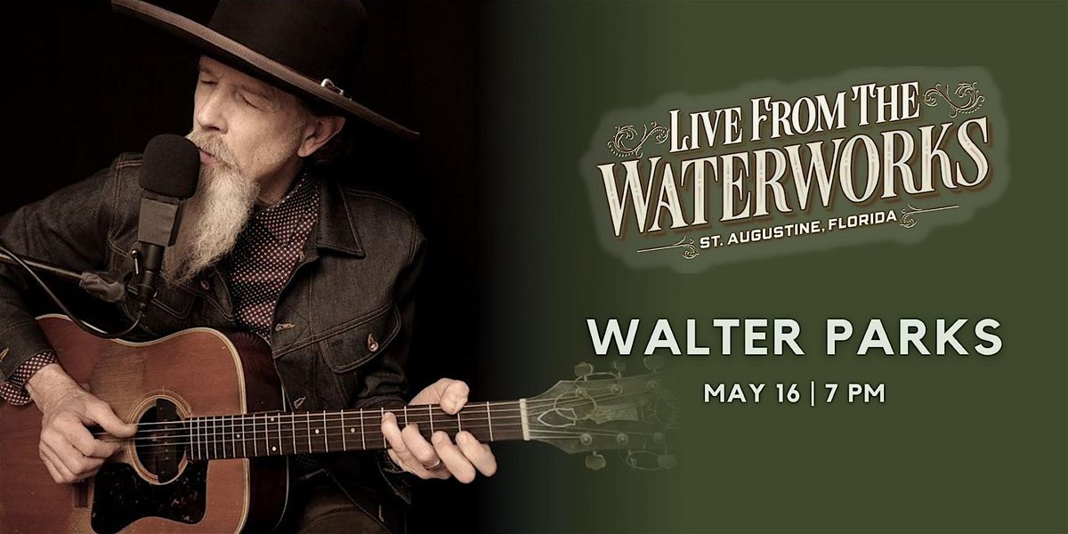 Walter Parks, Live from The Waterworks in St. Augustine