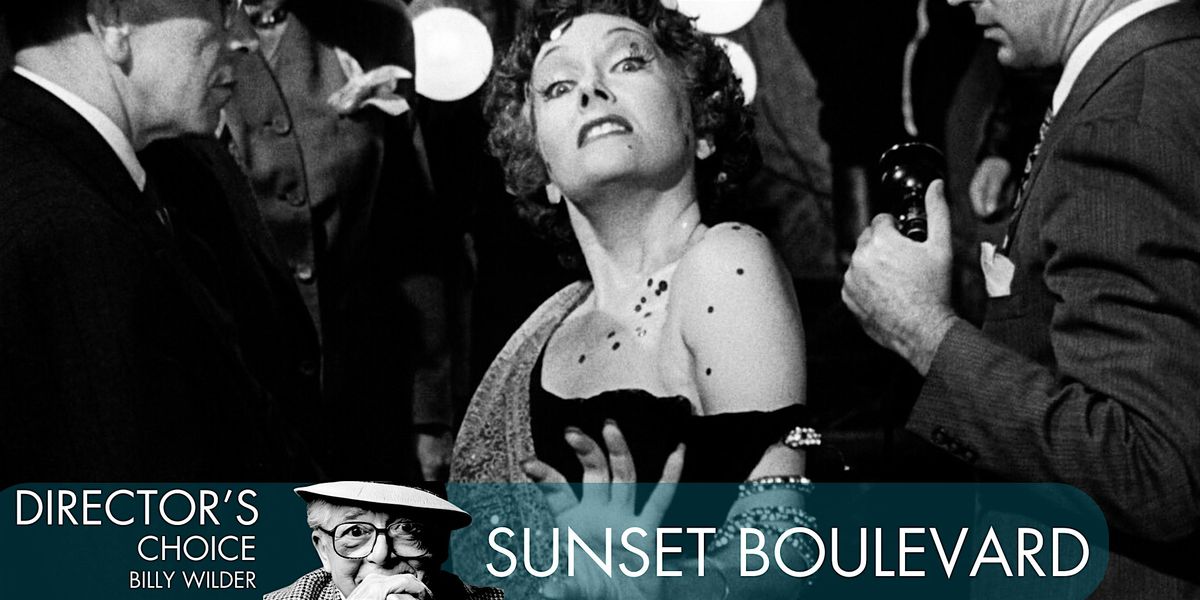 DIRECTOR'S CHOICE:  BILLY WILDER | SUNSET BOULEVARD