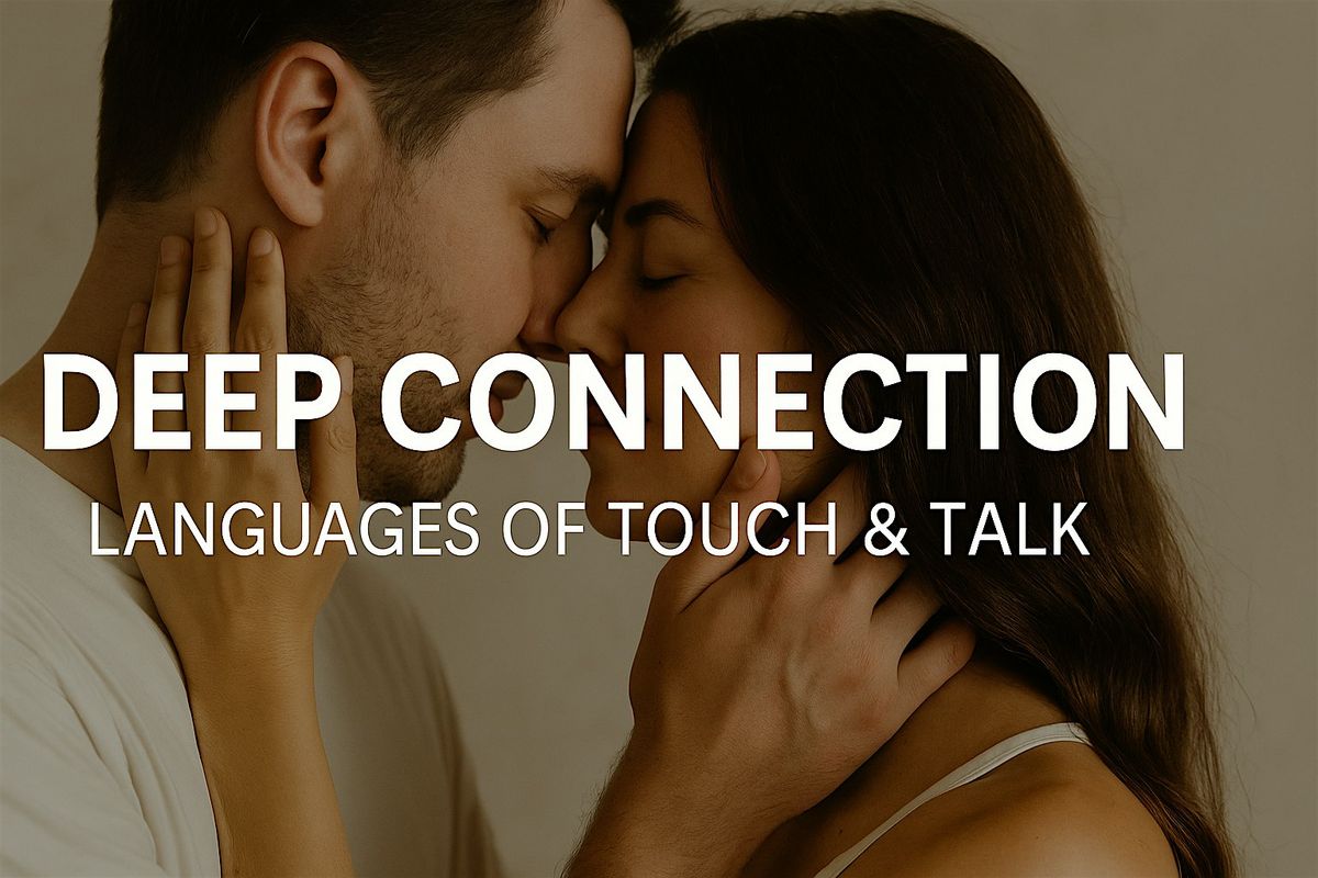 Deep Connection \u2013 Languages of Touch & Talk