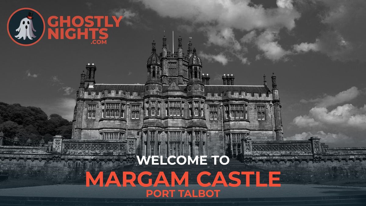 Margam Castle \u2013 Ghost Hunt 25\/01\/25 8 pm to 2am \u00a355 PP