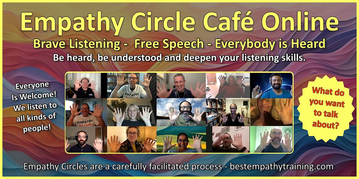 Empathy Circle Caf\u00e9 Online - We Listen and Speak Freely