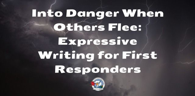 Into Danger When Others Flee: Expressive Writing for First Responders