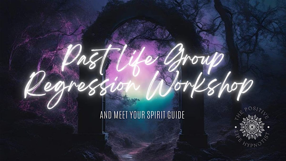 Group Regression Workshop: Past Life Regression & Meet Your Spirit Guide