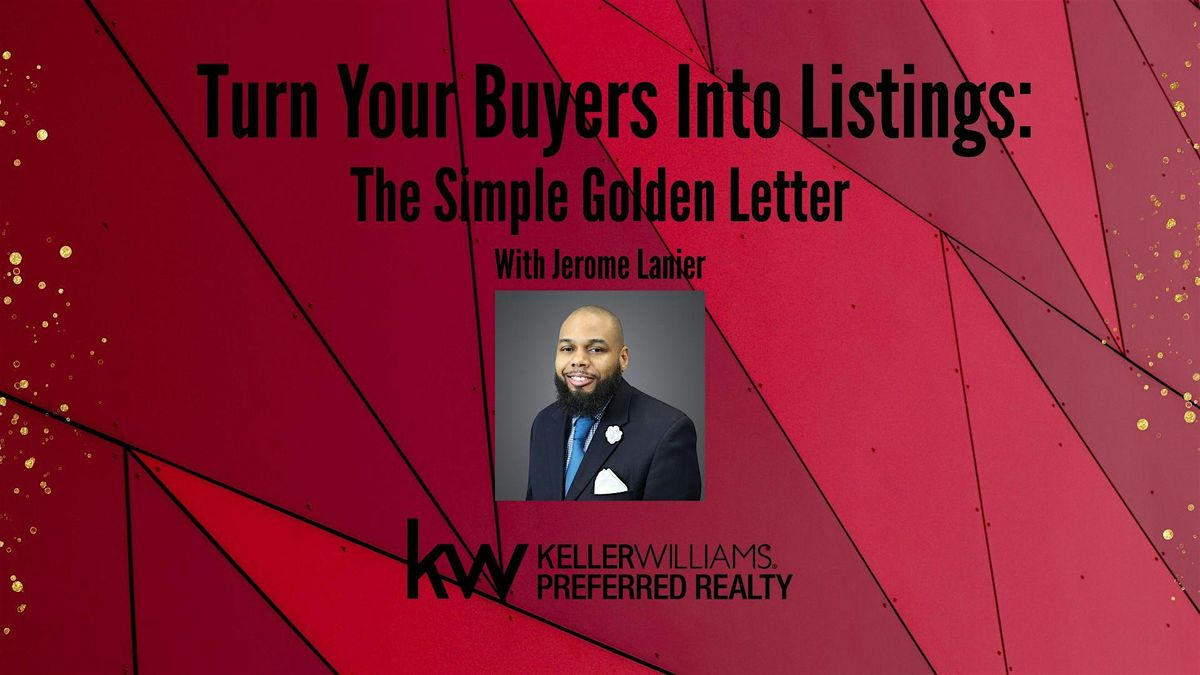 Turn Your Buyers Into Listings: The Simple Golden Letter