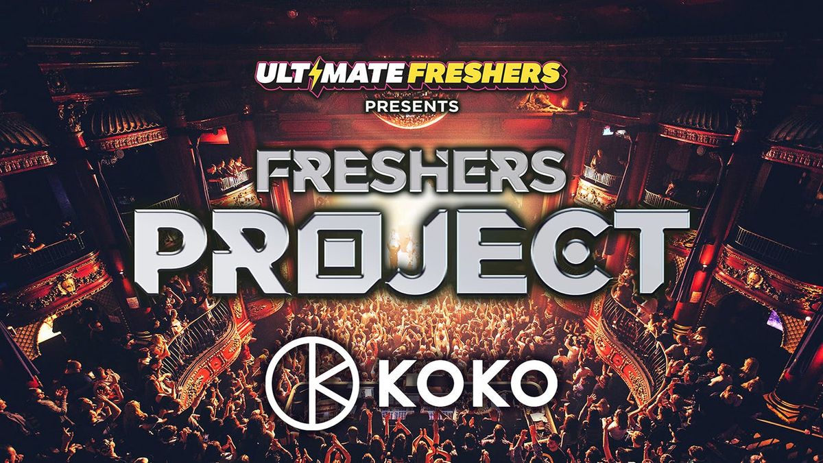 OFFICIAL FRESHERS PROJECT @ KOKO LONDON! \ud83d\udd25 THE ONLY FRESHERS EVENT TO BE HELD AT KO KO!