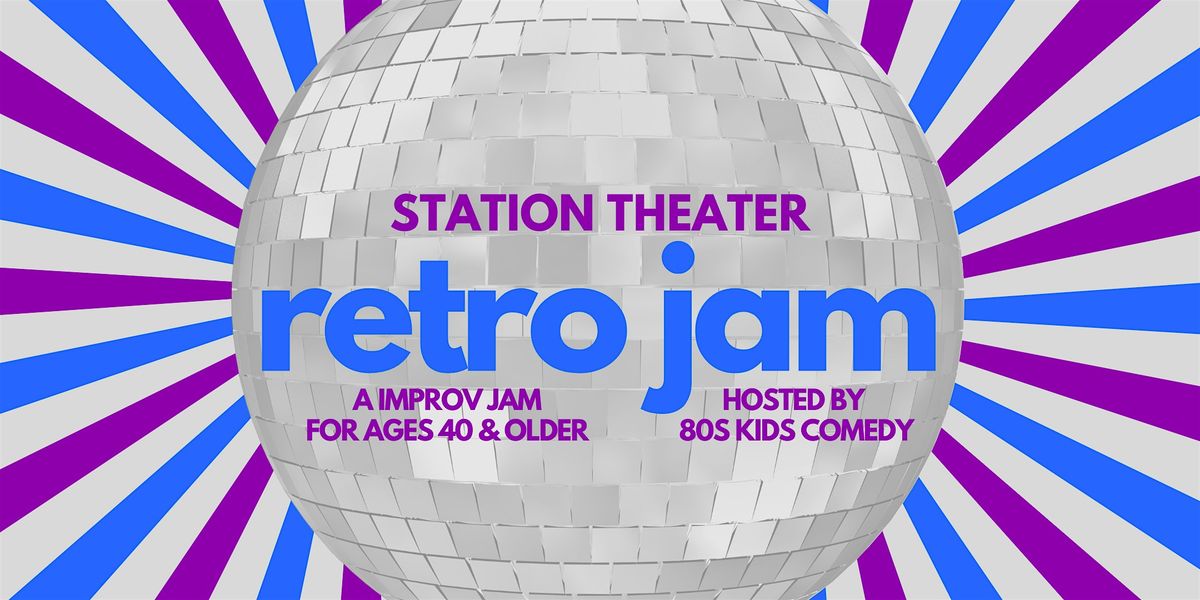 Retro Jam - An Improv Jam for Performers & Students Over the Age of 40