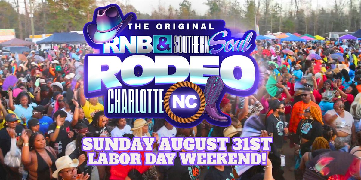 RNB+SOUTHERN SOUL RODEO!  CHARLOTTE! Sunday August 31st!