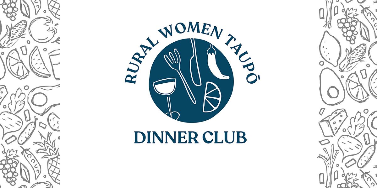 Rural Women Dinner Club - Taup\u014d