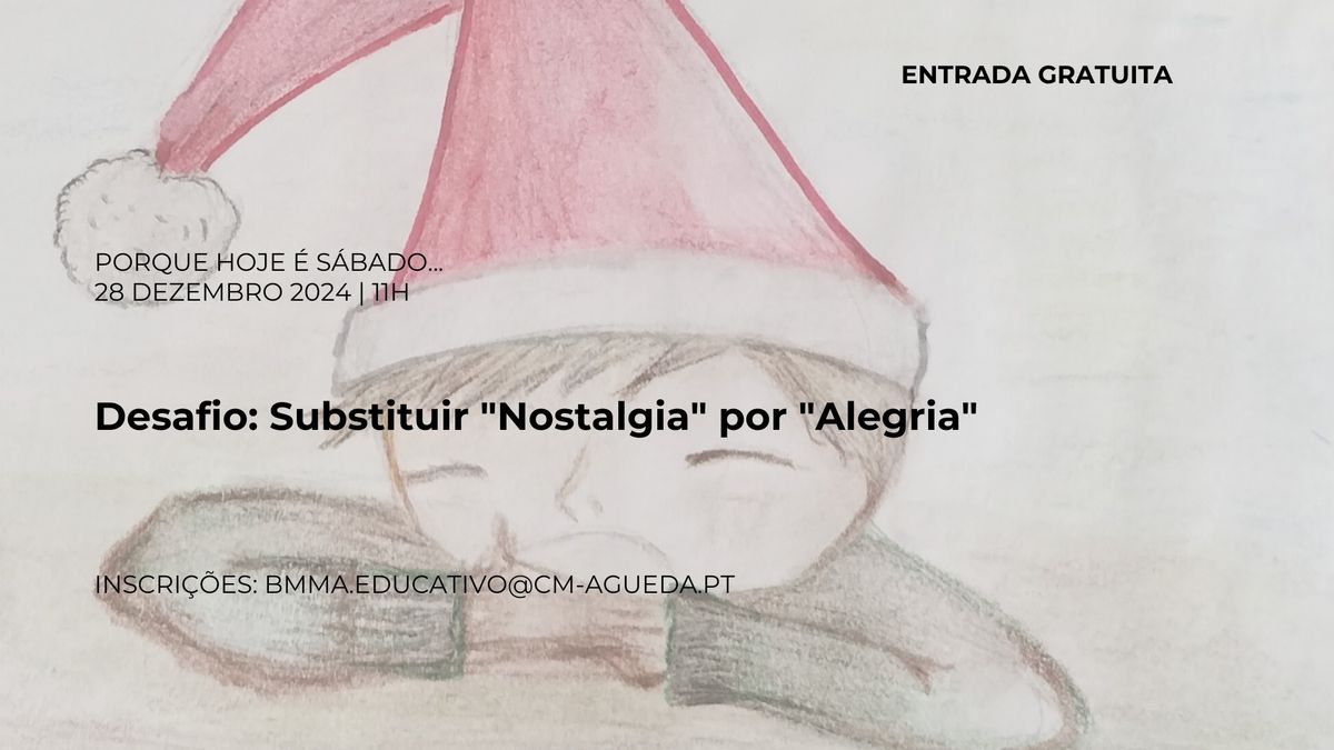 Porque hoje \u00e9 s\u00e1bado... Desafio: Substituir "Nostalgia" por "Alegria"