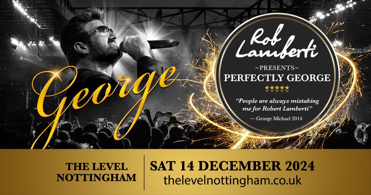 Nottingham - The Level - Rob Lamberti Presents Perfectly George