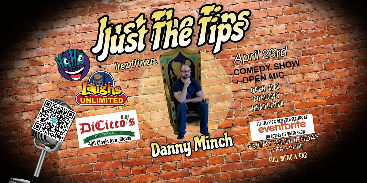 Just The Tips Comedy Show Headlining  Danny Minch + Open Mic