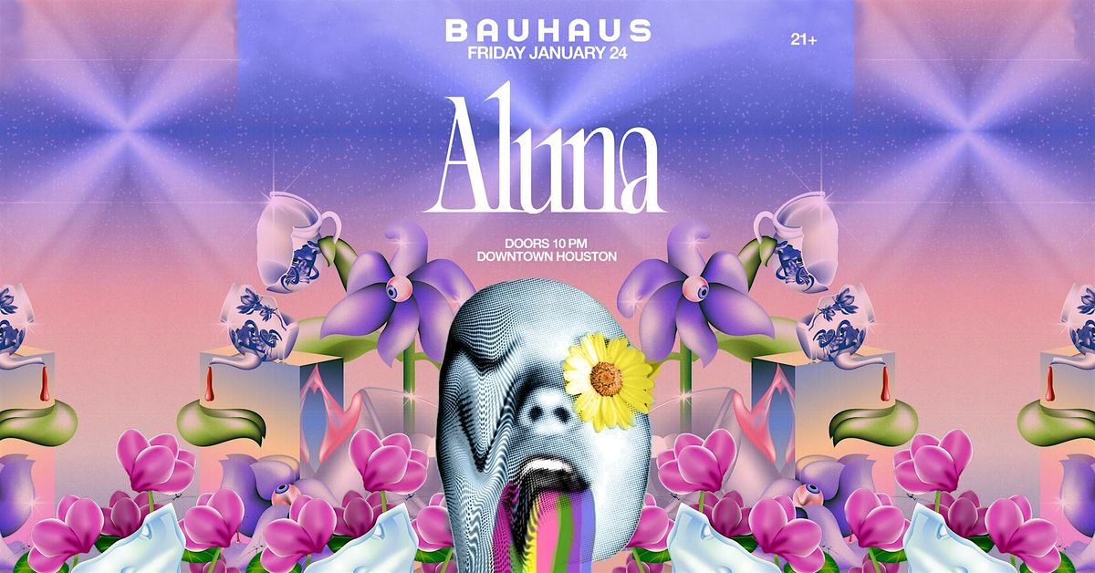 ALUNA @ Bauhaus Houston