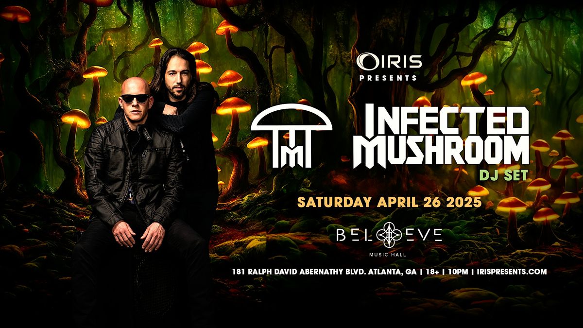 Iris Presents: Infected Mushroom @ Believe Music Hall | Sat, Apr 26th!